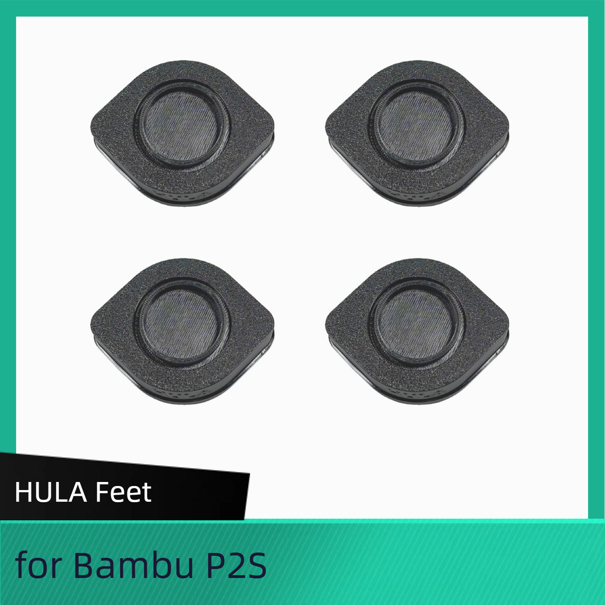 HULA - Anti-Vibration Feet - P2S for Bambu Lab
