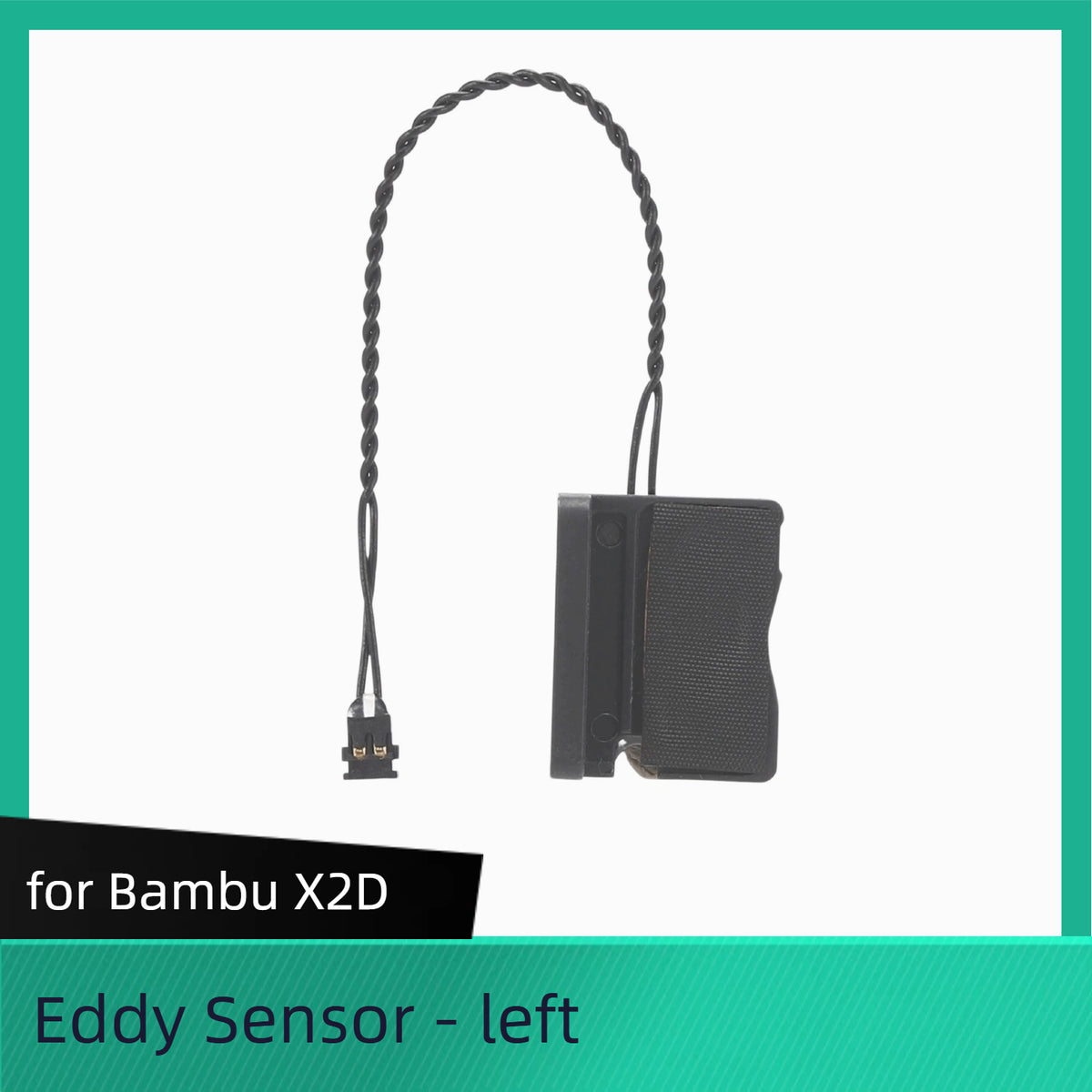 Eddy Sensor -Right /Left - X2D for Bambu