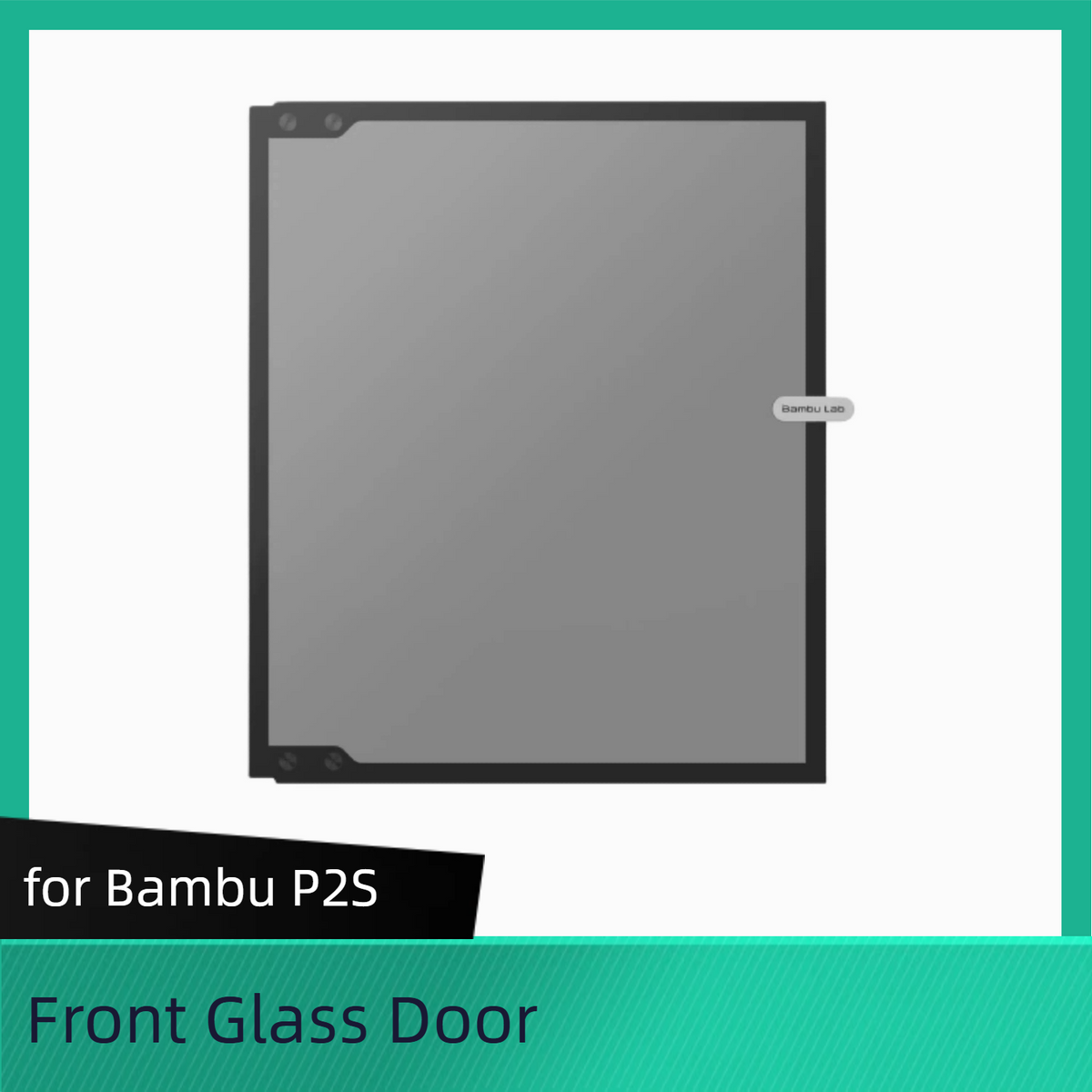 Front Glass Door - P2S for Bambu Lab