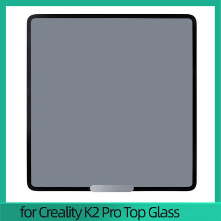 FOR K2_Pro_Top_Glass for -Creality 